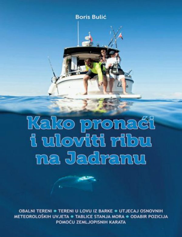 Kako pronaći i uloviti ribu na Jadranu Kako pronaći i uloviti ribu na Jadranu