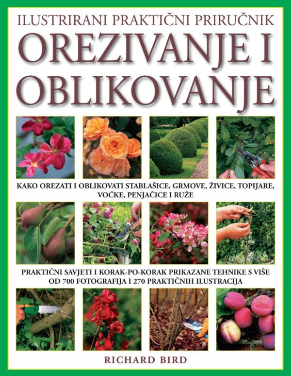Orezivanje i oblikovanje - ilustrirani praktični priručnik Orezivanje i oblikovanje - ilustrirani praktični priručnik
